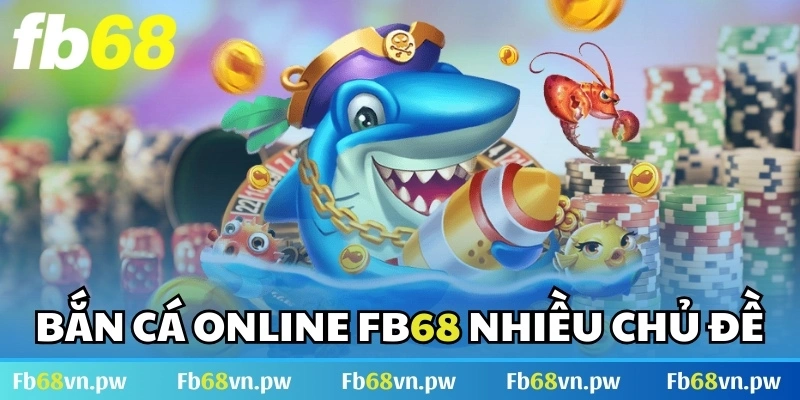 Bắn cá online nhiều chủ đề